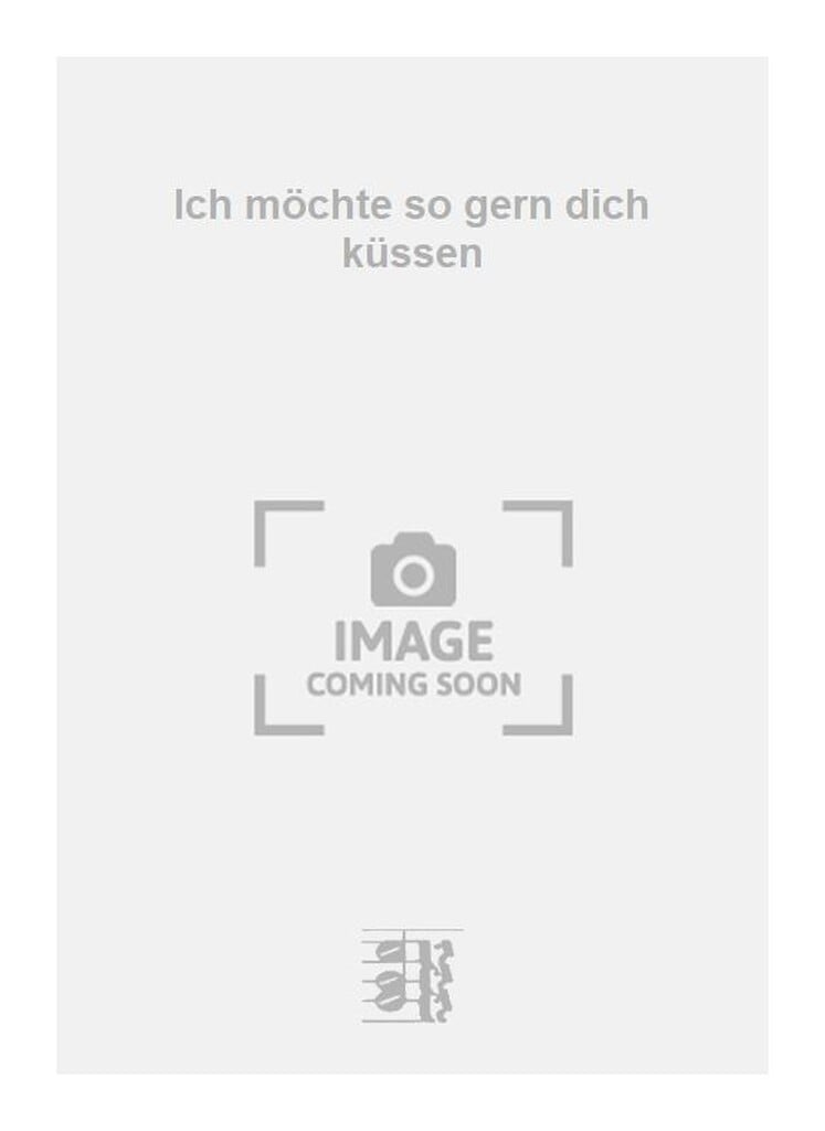 Ich möchte so gern dich küssen